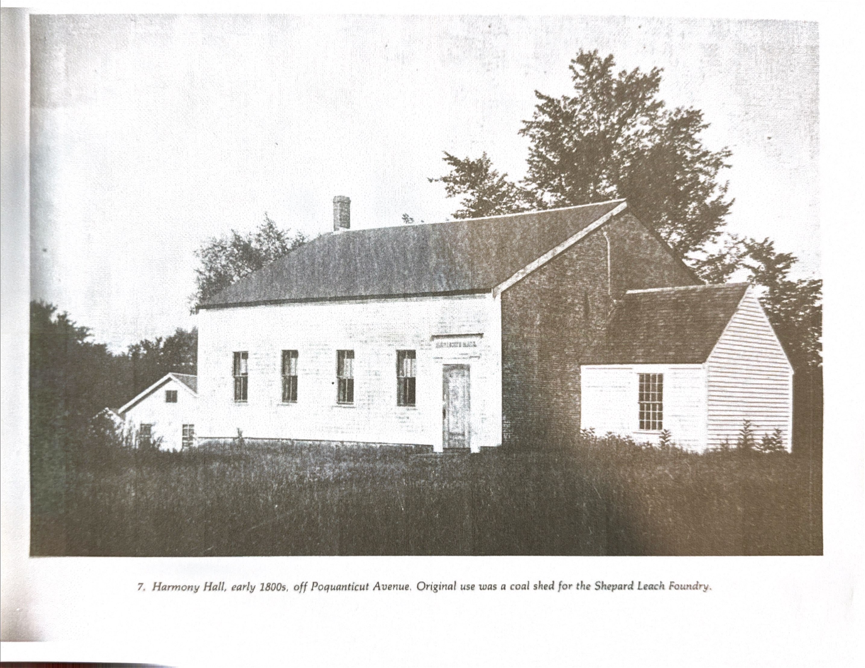 Harmony Hall in the early 1800s, a white clapboard building off Poquanticut Avenue, original use was a coal shed for the Shepard Leach Foundry